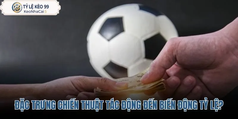 dac-trung-chien-thuat-giai-y-tac-dong-the-nao-den-bien-dong-ty-le dac-trung-chien-thuat-giai-y-tac-dong-the-nao-den-bien-dong-ty-le