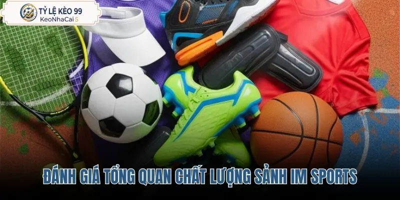 danh-gia-tong-quan-chat-luong-sanh-im-sports danh-gia-tong-quan-chat-luong-sanh-im-sports